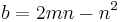 b=2mn - n^2\, 