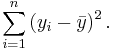 \sum_{i=1}^{n}\left(y_{i}-\bar{y}\right)^2.