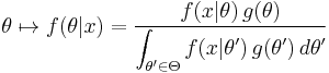 \theta \mapsto f(\theta | x) = \frac{f(x | \theta) \, g(\theta)}{\displaystyle\int_{\theta' \in \Theta} f(x | \theta') \, g(\theta') \, d\theta'} \!