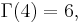 \Gamma(4) = 6,\,