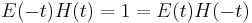 E(-t)H(t)=1=E(t)H(-t)