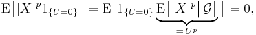 \operatorname{E}\bigl[|X|^p1_{\{U=0\}}\bigr]
= \operatorname{E}\bigl[1_{\{U=0\}}\underbrace{\operatorname{E}\bigl[|X|^p\big|\,\mathcal{G}\bigr]}_{=\,U^p}\bigr]=0,