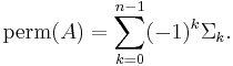  \operatorname{perm}(A)=\sum_{k=0}^{n-1} (-1)^{k}\Sigma_k.