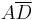 A\overline{D}