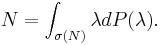 N = \int_{\sigma(N)} \lambda d P(\lambda). \,