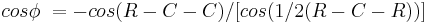 \ cos\phi\ =  -cos(R-C-C)/[cos(1/2(R-C-R))] 