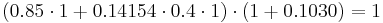 (0.85 \cdot 1 %2B 0.14154 \cdot 0.4 \cdot 1) \cdot (1%2B0.1030) = 1