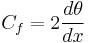 C_f = 2 \frac{d \theta}{d x}