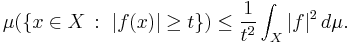 \mu(\{x\in X\,:\,\,|f(x)|\geq t\}) \leq {1\over t^2} \int_X |f|^2 \, d\mu.