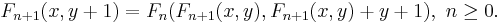 F _{n%2B1} (x, y%2B1) = F _n (F_{n%2B1} (x, y), F_{n%2B1} (x, y) %2B y %2B 1), \ n\ge 0.\,