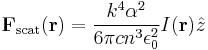  \mathbf{F}_{\text{scat}}(\mathbf{r}) = \frac{k^4 \alpha^2}{6 \pi c n^3\epsilon_0^2} I(\mathbf{r}) \hat{z}