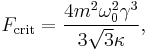 F_\mathrm{crit}=\frac{4 m^2\omega_0^2\gamma^3}{3\sqrt{3}\kappa},