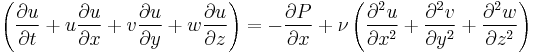 \left (\frac{{\partial}u}{{\partial}t}%2Bu\frac{{\partial}u}{{\partial}x}%2Bv\frac{{\partial}u}{{\partial}y}%2Bw\frac{{\partial}u}{{\partial}z}\right )= -\frac{{\partial}P}{{\partial}x}%2B{\nu}\left( \frac{{\partial^2}u}{{\partial}x^2}%2B\frac{{\partial^2}v}{{\partial}y^2}%2B\frac{{\partial^2}w}{{\partial}z^2}\right)\,\!