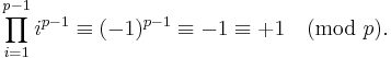 \prod_{i=1}^{p-1} i^{p-1} \equiv (-1)^{p-1} \equiv -1  \equiv %2B1 \pmod p.