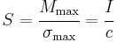 
   S = \cfrac{M_{\mathrm{max}}}{\sigma_{\mathrm{max}}} = \cfrac{I}{c}
 