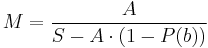 M=\frac{A}{S-A\cdot\left(1-P(b)\right)}