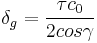 \delta_g = \frac{\tau c_0}{2 cos\gamma}