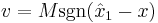 v = M \operatorname{sgn}( \hat{x}_1 - x )