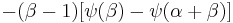 - (\beta-1)[\psi(\beta) - \psi(\alpha %2B \beta)] \, 