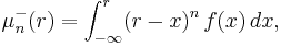 \mu_n^-(r)=\int_{-\infty}^r (r - x)^n\,f(x)\,dx,