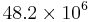 48.2 \times 10^6