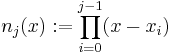 n_j(x)�:= \prod_{i=0}^{j-1} (x - x_i)