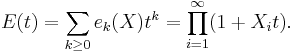 E(t)=\sum_{k\geq0}e_k(X)t^k=\prod_{i=1}^\infty(1%2BX_it).