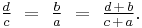 \tfrac dc\ =\ \tfrac ba\ =\ \tfrac{d\,%2B\,b}{c\,%2B\,a}.