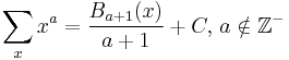 \sum _x x^a = \frac{B_{a%2B1}(x)}{a%2B1} %2B C,\,a\notin \mathbb{Z}^-