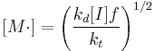 [M\cdot]=\left(\frac{k_d[I]f}{k_t}\right)^{1/2}