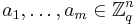 a_1,\ldots,a_m \in  \mathbb{Z}^n_q