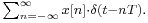 \scriptstyle \sum_{n=-\infty}^{\infty}x[n]\cdot \delta(t-nT).\,