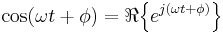 \ \cos(\omega t %2B \phi) = \Re \Big\{ e^{j(\omega t %2B \phi)} \Big\}