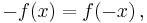 
-f(x) = f(-x) \, ,
