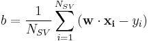 b = \frac{1}{N_{SV}} \sum_{i=1}^{N_{SV}}{(\mathbf{w}\cdot\mathbf{x_i} - y_i)}