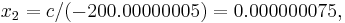  x_2 = c / (-200.00000005) = 0.000000075,