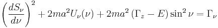 
\left( \frac{dS_{\nu}}{d\nu} \right)^{2} %2B 2m a^{2} U_{\nu}(\nu) %2B 2ma^{2} \left(\Gamma_{z} - E \right) \sin^{2} \nu  = \Gamma_{\nu}
