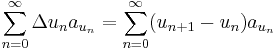 \sum_{n=0}^{\infty} {\Delta u_n} a_{u_n} = \sum_{n=0}^{\infty} (u_{n%2B1}-u_n) a_{u_n}