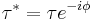 \tau^* = \tau e ^{-i \phi}