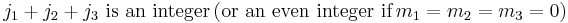 j_1%2Bj_2 %2B j_3\text{ is an integer} \,  \text{(or an even integer if} \,m_1=m_2=m_3=0)\, 