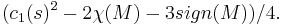 (c_1(s)^2-2\chi(M)-3sign(M))/4.