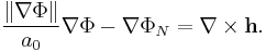 
\frac{\left\| \nabla\Phi \right\|}{a_0} \nabla\Phi - \nabla\Phi_N = \nabla \times \mathbf{h}.
