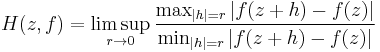 H(z,f)  = \limsup_{r\to 0}\frac{\max_{|h|=r}|f(z%2Bh)-f(z)|}{\min_{|h|=r}|f(z%2Bh)-f(z)|}