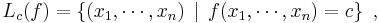  L_c(f) = \left\{ (x_1, \cdots, x_n) \, \mid \, f(x_1, \cdots, x_n) = c \right\}~, 