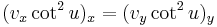 \displaystyle (v_x\cot^2u)_x = (v_y\cot^2 u)_y