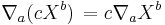  \nabla_a (c X^b) \,= c \nabla_a X^b