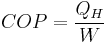 COP = \frac{Q_{H}}{ W}