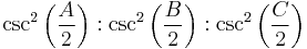 \csc^2\left(\frac{A}{2}\right)�: \csc^2 \left(\frac{B}{2}\right)�: \csc^2\left(\frac{C}{2}\right)