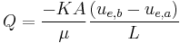 Q=\frac{-K A}{\mu}\frac{(u_{e,b}-u_{e,a})}{L}