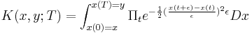 
K(x,y;T) = \int_{x(0)=x}^{x(T)=y} \Pi_t e^{-{1\over 2} ({x(t%2B\epsilon) -x(t) \over \epsilon})^2 \epsilon } Dx
\,